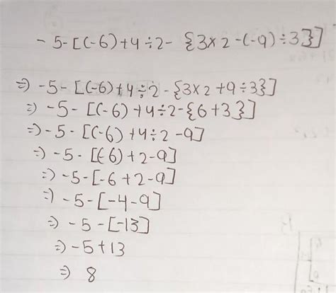 - 5 - [(−6) + 4 ÷ 2 − {3 x 2 − (−9) ÷ 3}] - Brainly.in