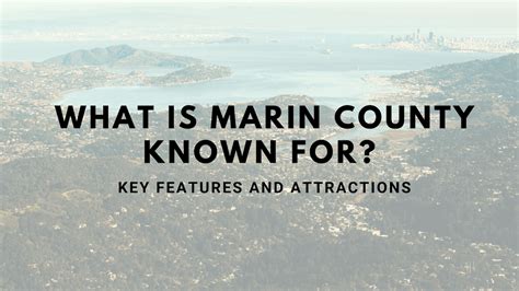 What is Marin County Known For? Key Features and Attractions - RealVals