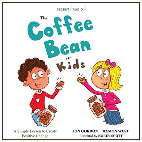 The Coffee Bean for Kids by Jon Gordon, Damon West, Korey Scott ...