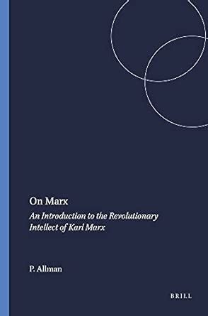 Buy On Marx: An Introduction to the Revolutionary Intellect of Karl ...
