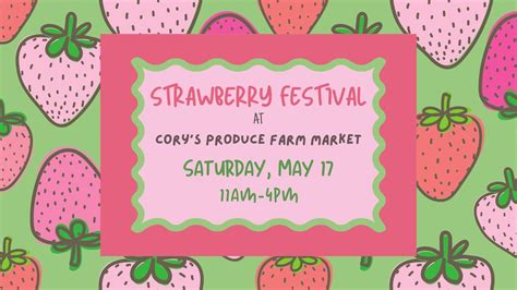 Strawberry Festival at Cory’s Produce Farm Market, 11485 Sycamore Road ...