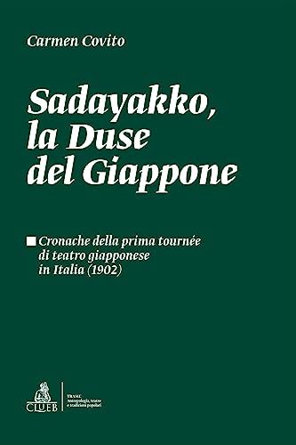 Sadayakko, la Duse del Giappone: Cronache della prima tournée di teatro ...
