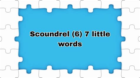 Scoundrel 7 Little Words 6 letters Answer
