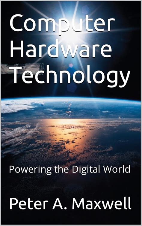 Computer Hardware Technology: Powering the Digital World (Technology ...