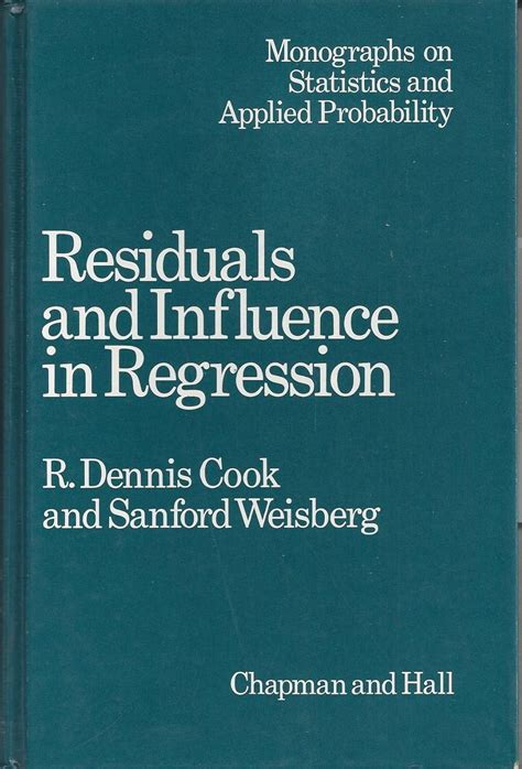 Buy Residuals and Influence in Regression: 18 (Chapman & Hall/CRC ...