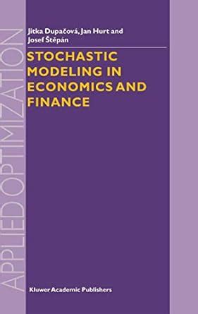 Stochastic Modeling in Economics and Finance: 75 (Applied Optimization ...