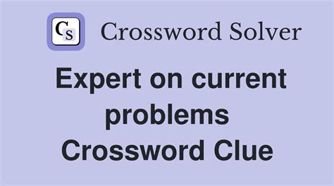 Expert on current problems - Crossword Clue Answers - Crossword Solver