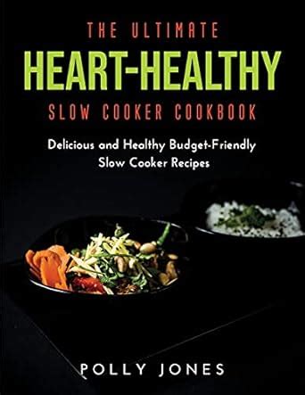 Buy The Ultimate Heart-Healthy Slow Cooker Cookbook: Delicious and ...