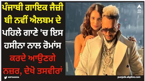punjabi singer jazzy b to romance with this beautiful punjabi model in ...