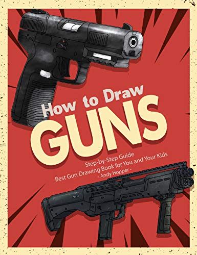 How to Draw Guns Step-by-Step Guide: Best Gun Drawing Book for You and ...