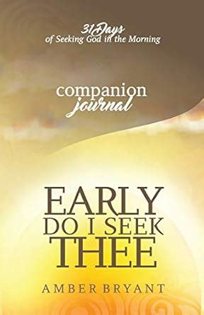Early Do I Seek Thee: 31 Days of Seeking God in the Morning Companion ...
