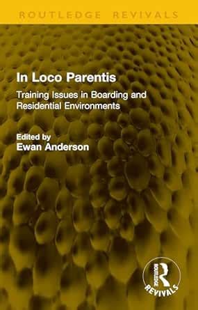 In Loco Parentis: Training Issues in Boarding and Residential ...