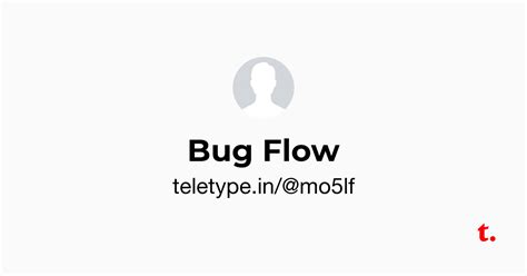 Bug Flow — Teletype