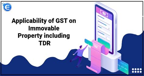 Applicability of GST on Immovable Property including TDR - Enterslice