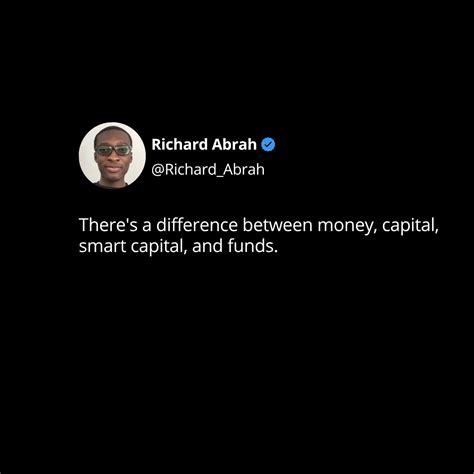 There's a difference between money, capital, smart capital, and funds ...