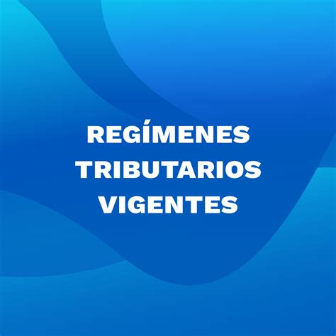 Regímenes tributarios y sus diferencias para este 2023