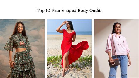 Pear Body Shape Outfits Master The Art Of Dressing: Achieve Your Ideal