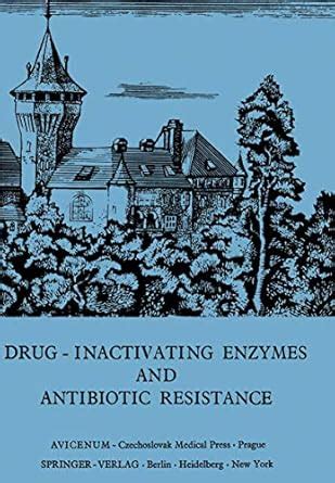 Buy Drug-Inactivating Enzymes and Antibiotic Resistance: 2nd ...