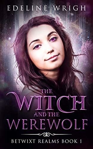 The Witch and the Werewolf (Betwixt Realms Book 1) eBook : Wrigh ...