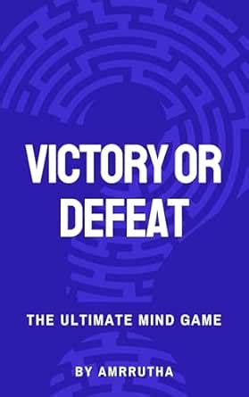 Victory or Defeat: The Ultimate Mind Game eBook : ., Amrrutha: Amazon ...