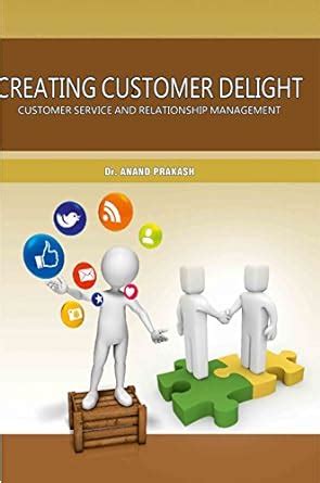 Buy Creating Customer Delight: Customer Service and Relationship ...