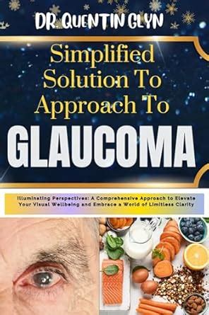 Simplified Solution Approach To GLAUCOMA: Illuminating Perspectives: A ...