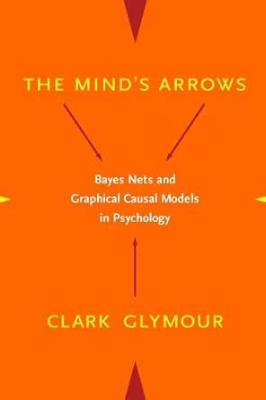 Buy The Minds Arrows – Bayes Nets & Graphical Causal Models in ...