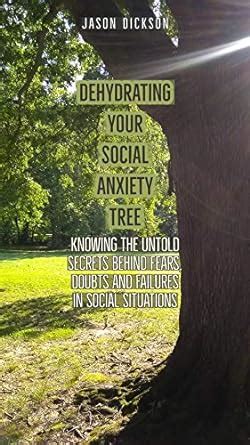 Dehydrating Your Social Anxiety Tree: Knowing the untold secrets behind ...