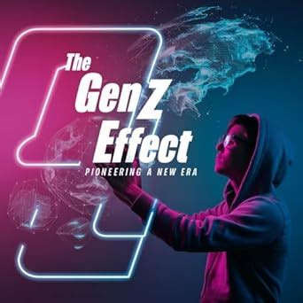 "The Gen Z Effect: Pioneering a New Era" eBook : Blackburn, Kristie ...