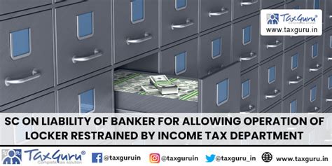 SC on liability of banker for allowing operation of locker restrained ...