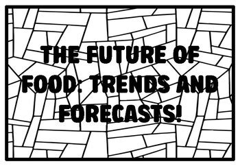 THE FUTURE OF FOOD: TRENDS AND FORECASTS! High School Food Science ...