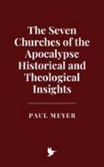 The Seven Churches of the Apocalypse: Historical and Theological ...