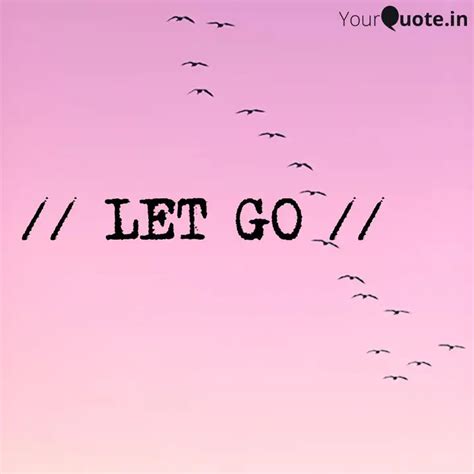 // LET GO // | Quotes & Writings by Neil Laks | YourQuote