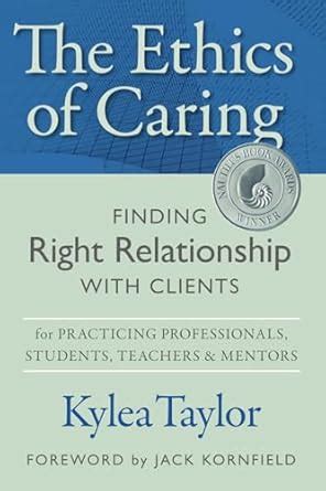 Buy The Ethics of Caring: Finding Right Relationship With Clients for ...