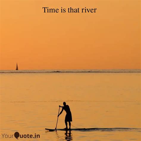 Time is that river | Quotes & Writings by YourQuote Baba | YourQuote