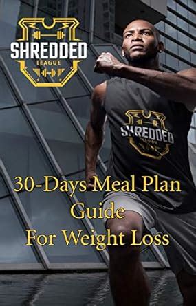 ‘30-Days’ Meal Plan Guide For Weight Loss: The Ultimate Guide for a ...