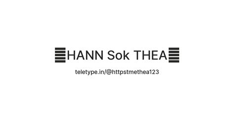 💠HANN Sok THEA️🔰 — Teletype
