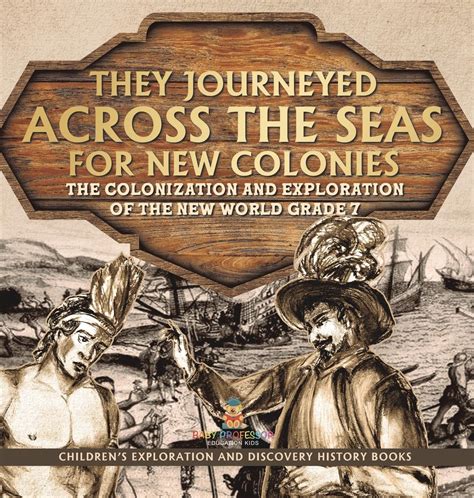 Buy They Journeyed Across the Seas for New Colonies: The Colonization ...