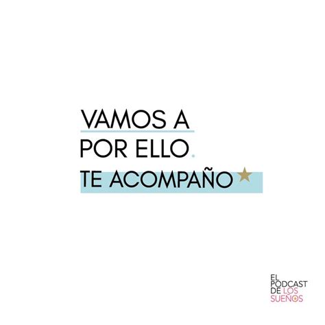 Vamos a por ello. Te acompaño. El podcast de los sueños Balamoda ...