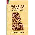 Sixty Four Yoginis : Cult, Icons and Goddesses : Anamika Roy: Amazon.in ...