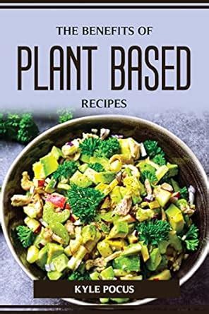 Buy The Benefits of Plant Based Recipes Book Online at Low Prices in ...