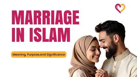 Marriage in Islam: Meaning, Purpose, and Significance