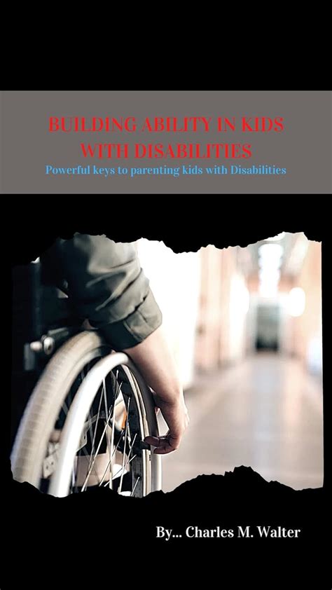 BUILDING ABILITY IN KIDS WITH DISABILITIES: Powerful keys to parenting ...