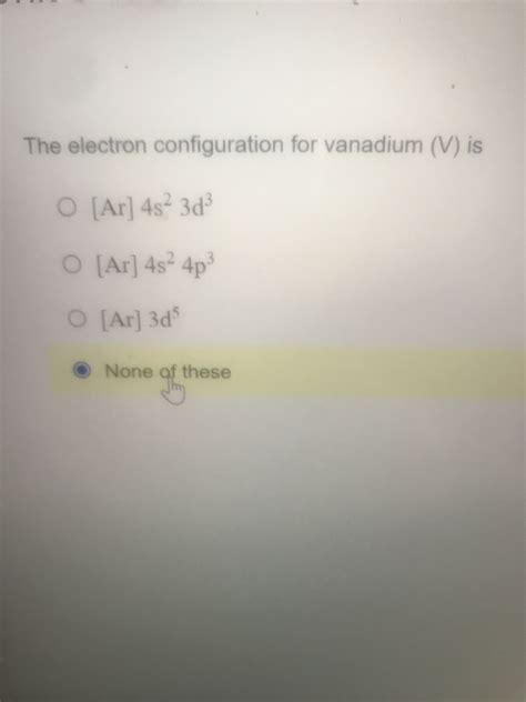 Answered: The electron configuration for vanadium (V) is O [Ar] 4s 3d³ ...