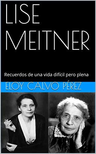 LISE MEITNER: Recuerdos de una vida difícil pero plena (Spanish Edition ...