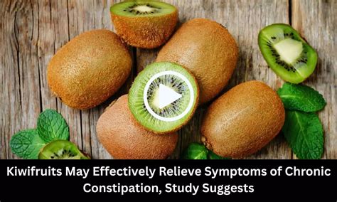 Kiwi fruits May Effectively Relieve Symptoms of Chronic Constipation ...