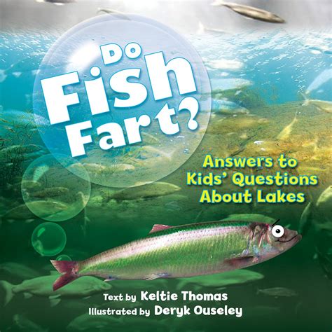 Do Fish Fart?: Answers to Kids' Questions About Lakes: Thomas, Keltie ...