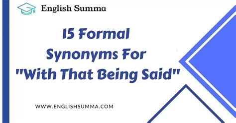 15 Formal Synonyms For "With That Being Said" - English Summa