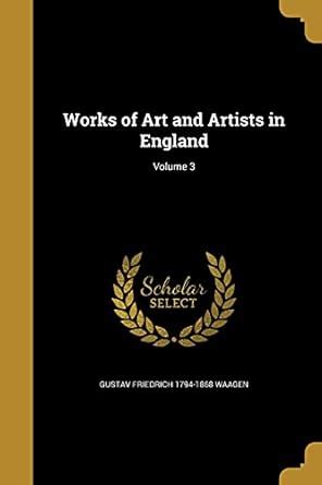 Buy Works of Art and Artists in England; Volume 3 Book Online at Low ...
