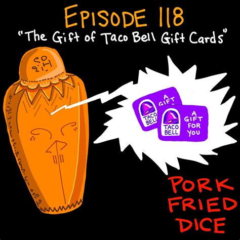 118: The Gift of Taco Bell Gift Cards | Pork Fried Dice Wiki | Fandom